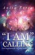 "I AM" Calling: Daily inspiration for your mind, heart and spirit