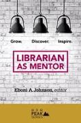 Librarian as Mentor: Grow, Discover and Inspire