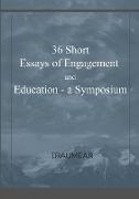 36 Essays of Engagement & Education - a Symposium