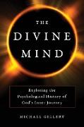 The Divine Mind: Exploring the Psychological History of God's Inner Journey