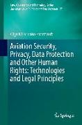 Aviation security, privacy, data protection and other human rights: Technologies and legal principles
