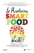 La revolución smartfood : dieta fundamental para la prevención del cáncer, de las enfermedades cardiovasculares, metabólicas y neurodegenerativas, y el control de peso