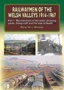 Railwaymen of the Welsh Valleys 1914-67.Recollections of Pontypool Road Engine Shed, Shunting Yards, Fitting Staff and the Vale of Neath Line