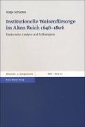 Institutionelle Waisenfürsorge im Alten Reich 1648-1806