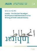 Inhitat - The Decline Paradigm: Its Influence and Persistence in the Writing of Arab Cultural History