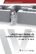 Live Escape Games als urbane Freizeitmöglichkeit