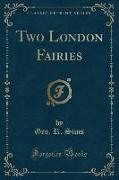 Two London Fairies (Classic Reprint)