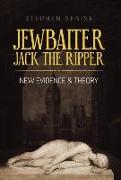 Jewbaiter Jack the Ripper: New Evidence & Theory