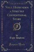 Nell Haffenden a Strictly Conventional Story (Classic Reprint)