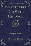 What Pierre Did With His Soul (Classic Reprint)