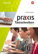 Praxis Tastschreiben - Ausgabe 2017 für Mittelschulen in Bayern