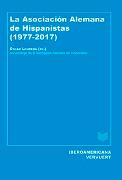 La Asociación Alemana de Hispanistas (1977-2017)