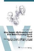Max Regers Violinwerke und ihre Beeinflussung durch Bach