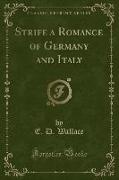 Strife a Romance of Germany and Italy (Classic Reprint)