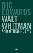 Walt Whitman and Other Poems