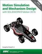Motion Simulation and Mechanism Design with SOLIDWORKS Motion 2016