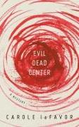 Evil Dead Center: A Mystery