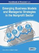 Handbook of Research on Emerging Business Models and Managerial Strategies in the Nonprofit Sector