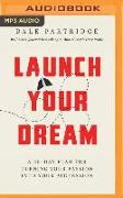 Launch Your Dream: A 30-Day Plan for Turning Your Passion Into Your Profession