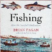 Fishing: How the Sea Fed Civilization