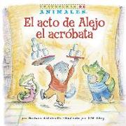 El Acto de Alejo El Acro&#769,bata (Alexander Anteater's Amazing ACT)