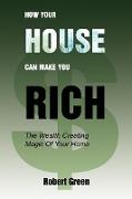 How Your House Can Make You Rich