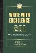 Write with Excellence 201: A lighthearted guide to the serious matter of writing well-for Christian authors, editors, and students