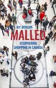 Malled: Deciphering Shopping in Canada