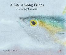 A Life Among Fishes: (invaid Isbn)