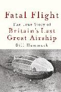 Fatal Flight: The True Story of Britain's Last Great Airship