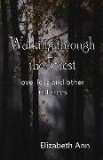 Walking Through the Forest: Love, Loss and Other Tall Trees