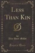 Less Than Kin (Classic Reprint)