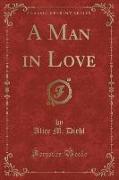 A Man in Love (Classic Reprint)