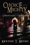 Choice of the Mighty: Chronicles of Stephen