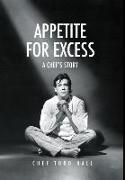 Appetite for Excess: A Chef's Story