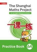 Shanghai Maths - The Shanghai Maths Project Practice Book 6A