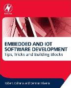 Embedded and Iot Software Development: Tips, Tricks and Building Blocks