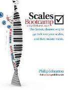 Scales Bootcamp: The Fastest, Clearest Way to Get to Know Your Scales, and Then Master Them