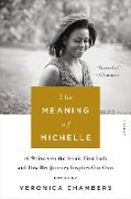 The Meaning of Michelle: 16 Writers on the Iconic First Lady and How Her Journey Inspires Our Own