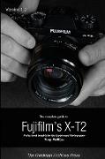 The Complete Guide to Fujifilm's X-t2 (B&W Edition)