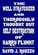 The Well Strategized and Thoroughly Thought Out Self Destruction of Harry Flynnt