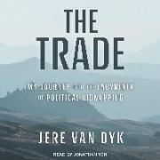 The Trade: My Journey Into the Labyrinth of Political Kidnapping
