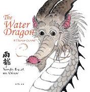 The Water Dragon: A Chinese Legend - Retold in English and Chinese (Stories of the Chinese Zodiac)