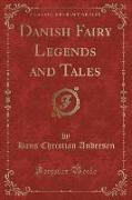 Danish Fairy Legends and Tales (Classic Reprint)