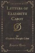 Letters of Elizabeth Cabot, Vol. 2 (Classic Reprint)