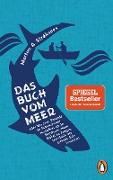 Das Buch vom Meer oder Wie zwei Freunde im Schlauchboot ausziehen, um im Nordmeer einen Eishai zu fangen, und dafür ein ganzes Jahr brauchen