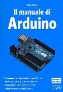 Il manuale di Arduino. Guida completa