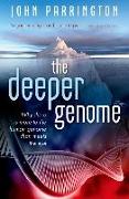 Deeper Genome: Why There Is More to the Human Genome Than Meets the Eye