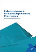 Risikomanagement, Produktmanagement und Underwriting