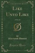 Like Unto Like